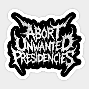 abort unwanted presidencies Sticker
